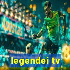 legendei tv